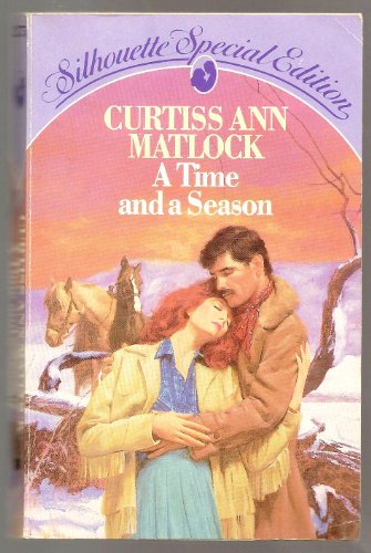 A Time and a Season (Silhouette Special Edition, No 275) (9780373092758) by Curtiss Ann Matlock