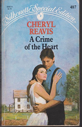 Crime Of The Heart (Silhouette Special Edition) (9780373094875) by Cheryl Reavis