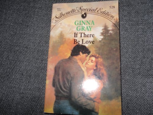 If There Be Love (Silhouette Special Edition) (9780373095285) by Ginna Gray