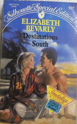 Destinations South (Silhouette Special Edition, No 557) (9780373095575) by Elizabeth Bevarly