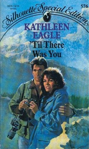 'Til There Was You (Silhouette Special Edition, No 576) (9780373095766) by Kathleen Eagle