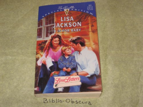 B Is For Baby (Love Letters) (Silhouette Special Edition) (9780373099207) by Lisa Jackson