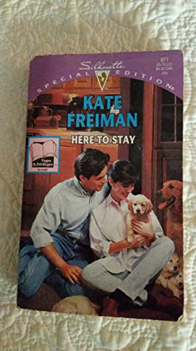 Here To Stay (Silhouette Special Edition) (9780373099719) by Kate Freiman