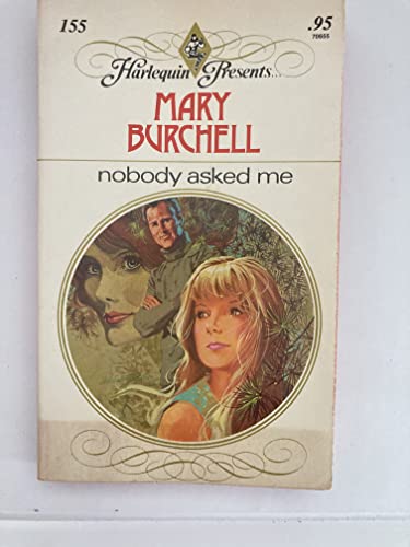 Nobody Asked Me (Harlequin Presents, 155) (9780373101559) by Mary Burchell
