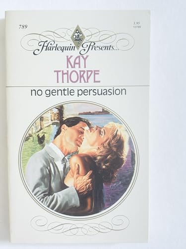 Stock image for No Gentle Persuasion (Harlequin Presents, No. 789) for sale by Gulf Coast Books