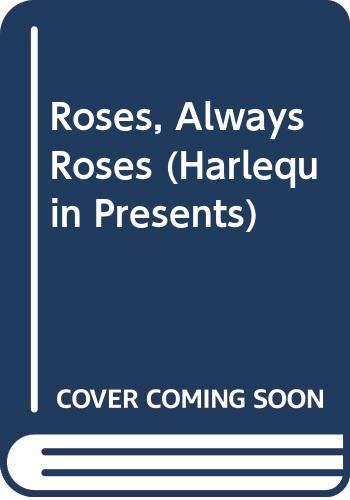 9780373108671: Roses, Always Roses (Harlequin Presents)