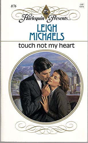 9780373108763: Touch Not My Heart (Harlequin Presents)