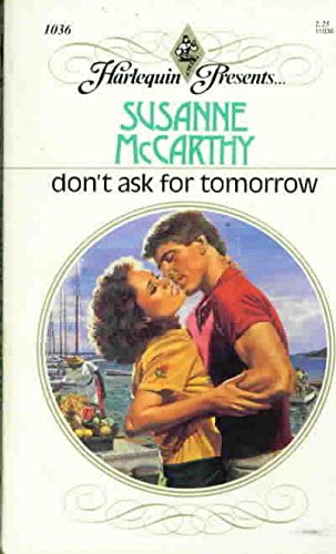 Imagen de archivo de Don't Ask For Tomorrow (Harlequin Presents, No 1036) a la venta por ThriftBooks-Dallas
