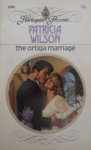 The Ortiga Marriage (9780373110865) by Patricia Wilson