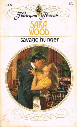 Imagen de archivo de Savage Hunger (Harlequin Presents No. 1134) a la venta por SecondSale