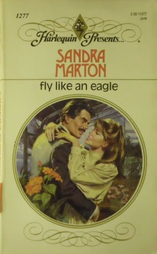 Fly Like An Eagle (9780373112777) by Sandra Marton