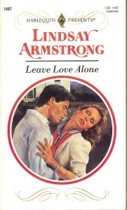 Stock image for Leave Love Alone (Harlequin Presents, No 1487) for sale by SecondSale