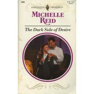 The Dark Side of Desire (Harlequin Presents, 1533) (9780373115334) by Michelle Reid