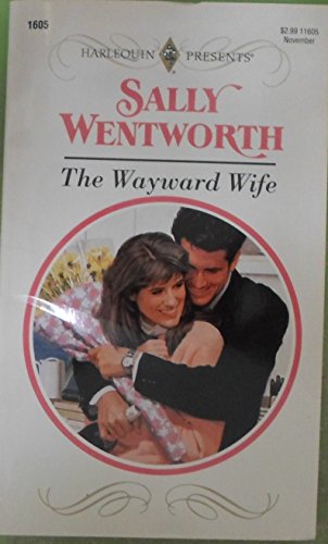 The Wayward Wife (Harlequin presents, 1605) (9780373116058) by Sally Wentworth