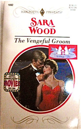 The Vengeful Groom: Weddings, Inc. #5 (Harlequin Presents, No 1692) (9780373116928) by Sara Wood