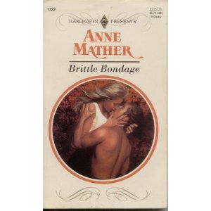 Brittle Bondage (Harlequin Presents Series, No. 1722)