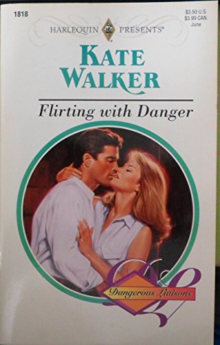 Flirting With Danger (Dangerous Liaisons) (9780373118182) by Kate Walker