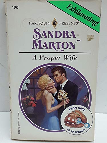 9780373118601: A Proper Wife (From Here to Paternity; Harlequin Presents, No. 1860)