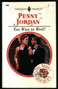9780373118953: Too Wise To Wed? (The Bride's Bouquet) (Harlequin Presents, Vol 1895)