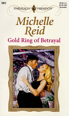 9780373119172: Gold Ring Of Betrayal (Harlequin Presents, No 1917)