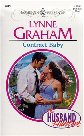 Imagen de archivo de Contract Baby (The Husband Hunters) (Harlequin Presents #2013) a la venta por Your Online Bookstore