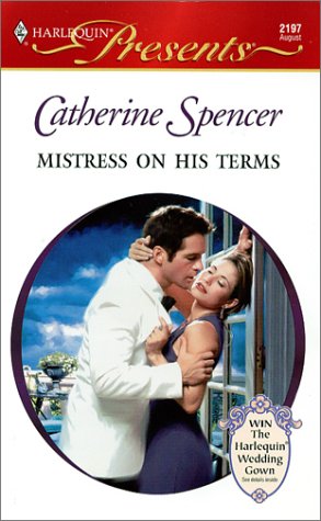 Mistress On His Terms (Presents, 2197) (9780373121977) by Spencer, Catherine
