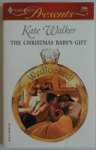 Beispielbild fr The Christmas Baby's Gift : Wedlocked! zum Verkauf von Better World Books