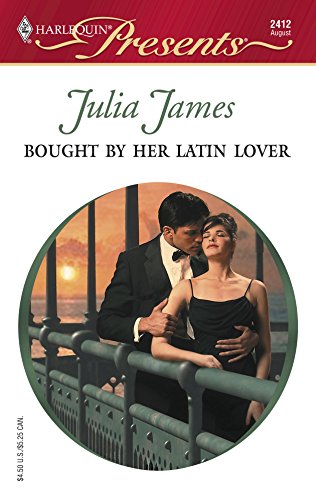 Bought By Her Latin Lover (Harlequin Presents #2412) (Latin Lovers) (9780373124121) by James, Julia