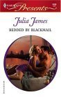 Bedded By Blackmail : Bedded by. Blackmail (Harlequin Presents #2459)