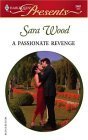 A Passionate Revenge (Harlequin Presents, No. 2461) (9780373124619) by Wood, Sara