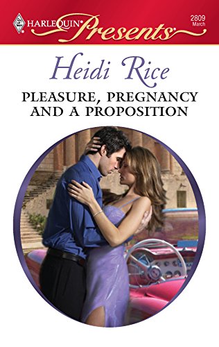 9780373128099: Pleasure, Pregnancy and a Proposition