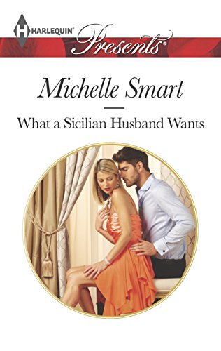 9780373132300: What a Sicilian Husband Wants: Escape with this Sicilian Marriage Reunited Romance