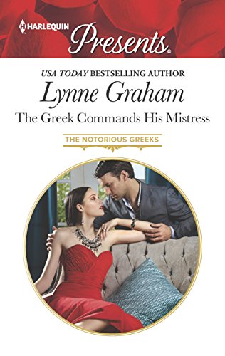 9780373133673: The Greek Commands His Mistress (Harlequin Presents: The Notorious Greeks)