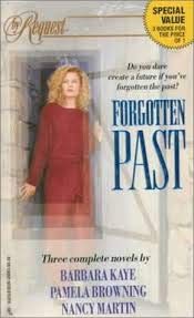 Forgotten Past (9780373152612) by Barbara Kaye; Pamela Browning; Nancy Martin