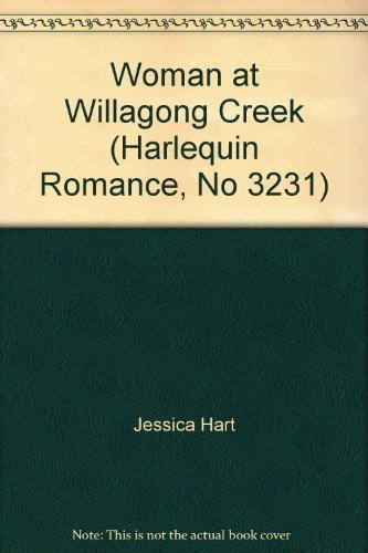 Woman at Willagong Creek (Harlequin Romance, No 3231) (9780373154869) by Jessica Hart