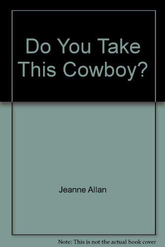 9780373157174: Do You Take This Cowboy?