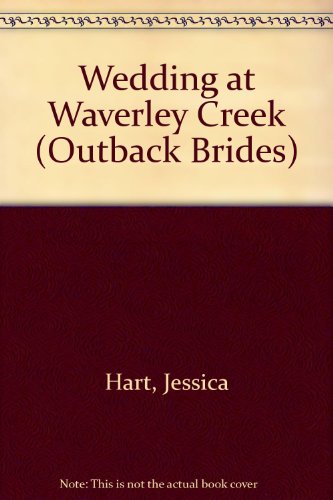 Wedding At Waverley Creek (Outback Brides) - Larger Print (9780373158928) by Hart