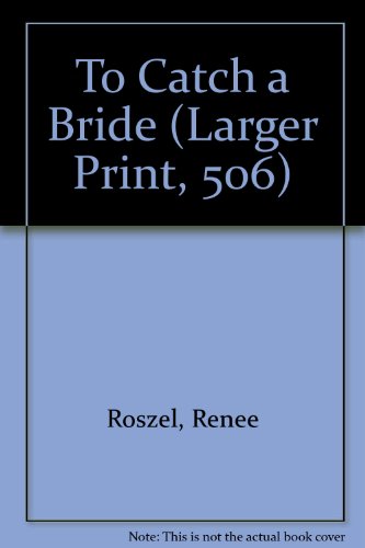 To Catch a Bride (Nearlyweds) (Larger Print, No 506) (9780373159062) by Renee Roszel