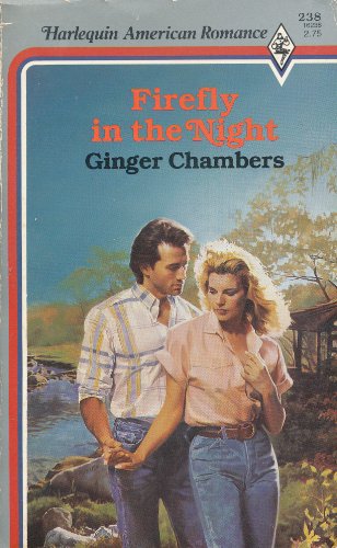 Firefly in the Night (Harlequin American Romance, No. 238) (9780373162383) by Ginger Chambers