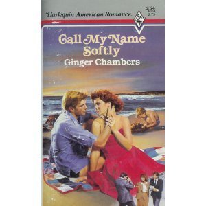 Call My Name Softly (American Romance) (9780373162543) by Ginger Chambers