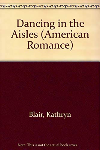 Beispielbild fr Dancing In The Aisles (American Romance) zum Verkauf von Vada's Book Store