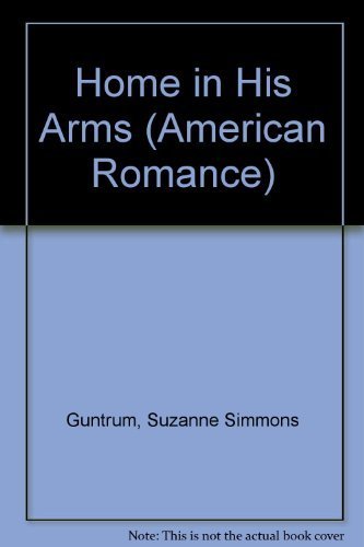 9780373164165: Home In His Arms (American Romance, No. 416)