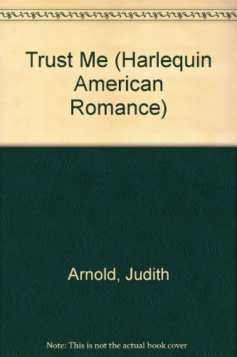 Trust Me (9780373164318) by Judith Arnold