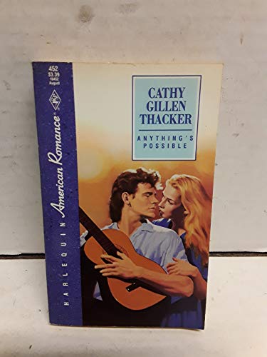 Anything's Possible (Harlequin American Romance, 452) (9780373164523) by Cathy Gillen Thacker