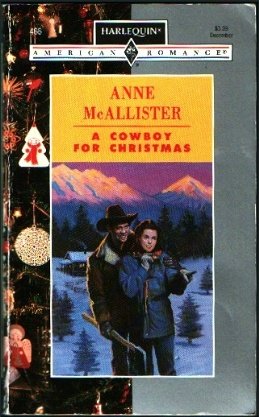 A Cowboy For Christmas (Harlequin American Romance, No 466) (9780373164660) by Anne McAllister