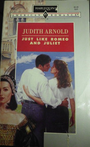 Just Like Romeo and Juliet (Harlequin American Romance, No. 482) (9780373164820) by Judith Arnold