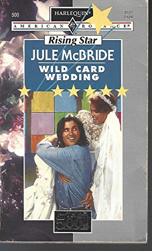 Wild Card Wedding (Harlequin American Romance, No 500) (9780373165001) by Jule McBride