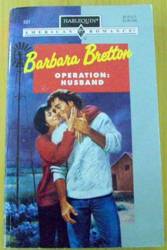 Operation : Husband (Harlequin American Romance #581)