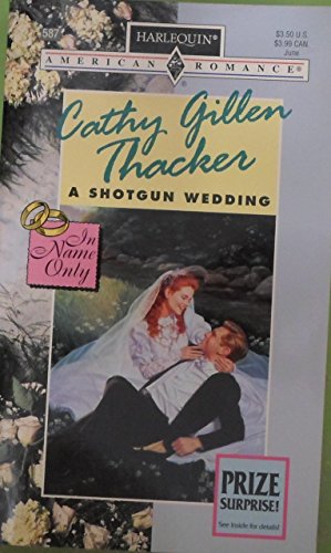 A Shotgun Wedding (In Name Only) (9780373165872) by Cathy Gillen Thacker