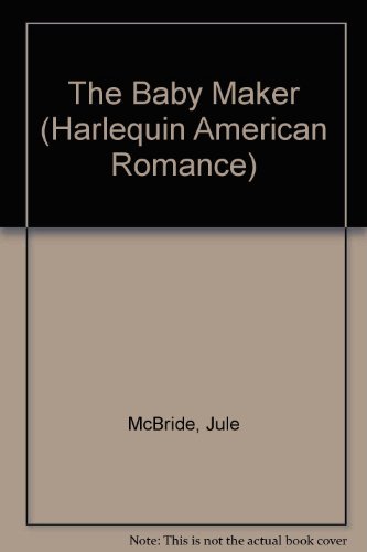 Beispielbild fr Harlequin American Romance #599: The Baby Maker zum Verkauf von ThriftBooks-Atlanta